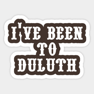 I've Been to Duluth Sticker